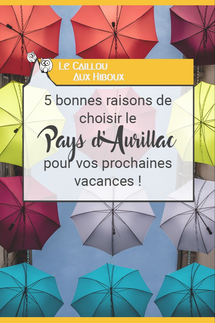 5 bonnes raisons de choisir le Pays d'Aurillac pour vos prochaines vacances !