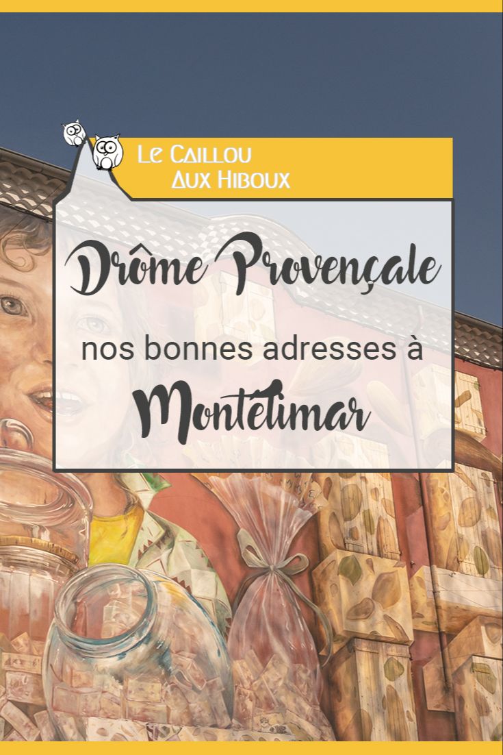 Drôme Provençale : nos bonnes adresses à Montélimar !