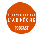 Podcast l'Ardèche au creux de l'oreille
