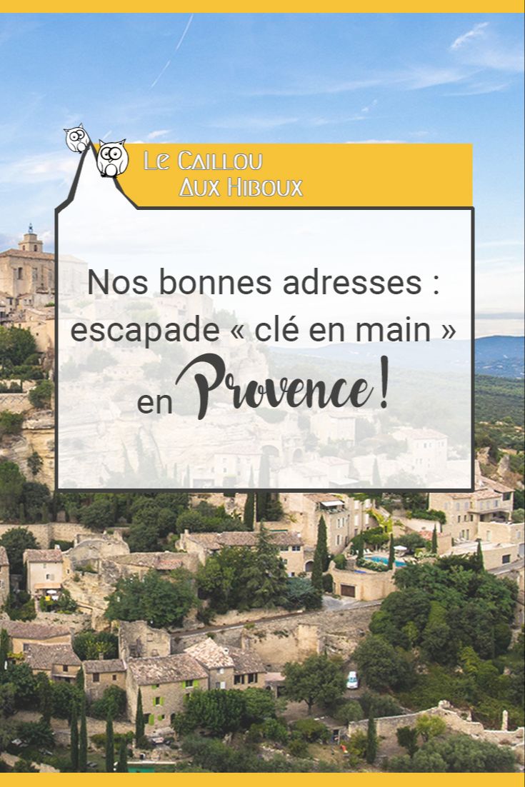 Nos bonnes adresses : escapade clé en main en Provence !