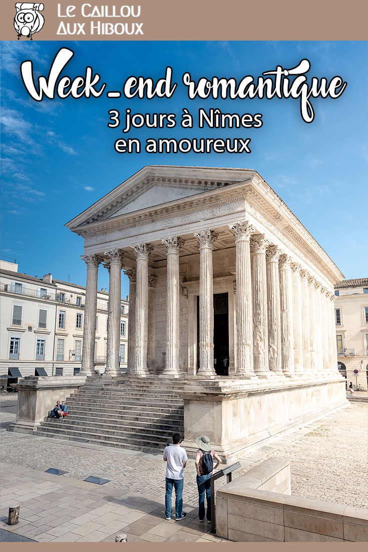 Week-end romantique : 3 jours à Nîmes en amoureux