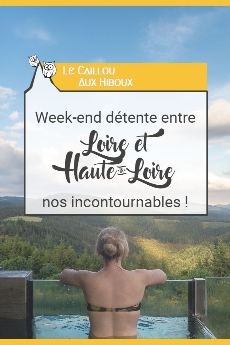 Week-end détente entre Loire et Haute-Loire : nos incontournables !