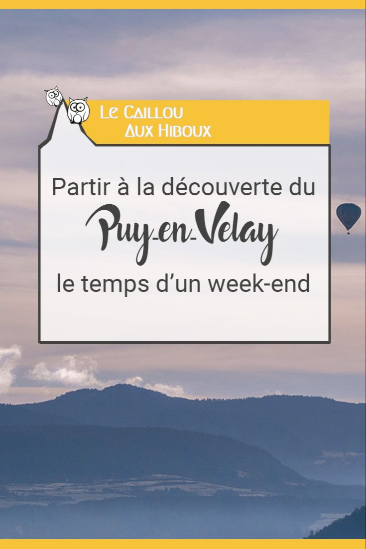 Partir à la découverte du Puy-en-Velay le temps d’un week-end